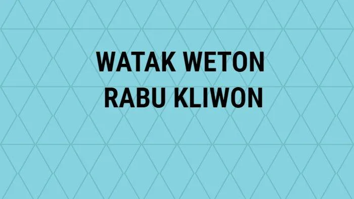 Weton Rabu, Kalender Jawa, Rabu Kliwon, Sifat Weton, Watak Rabu Kliwon, Pasaran Jawa, Kalender Kliwon, Weton Jawa