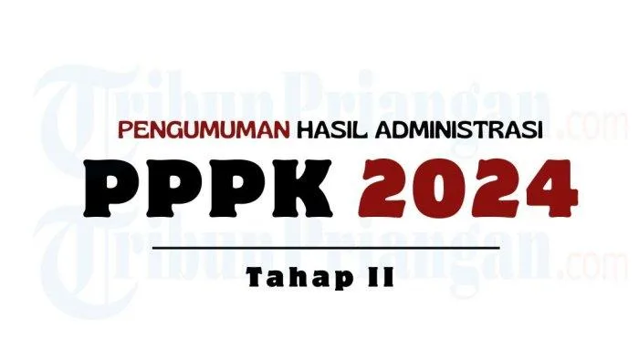PPPK 2024, hasil seleksi, pengumuman PPPK, seleksi administrasi, cara cek PPPK, link pengumuman, daftar PPPK, SSCASN BKN, pengumuman ASN, jadwal PPPK 2024, seleksi administrasi pppk tahap 2