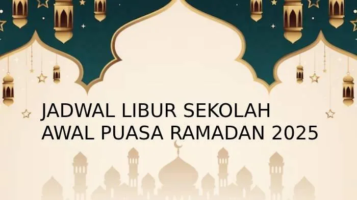 libur awal puasa ramadhan, libur puasa ramadhan, puasa ramadhan, cuti bersama, libur sekolah, jadwal libur, Ramadhan 2025, cuti Idul Fitri, libur awal puasa, jadwal cuti, cuti lebaran, sekolah libur, jadwal Ramadhan