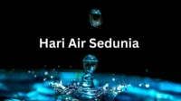 Hari Air Sedunia, krisis air global, pengelolaan air, kesadaran air, hemat air, pelestarian air